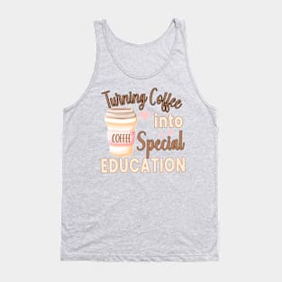 TURNING COFFEE INTO... FOR SPECIAL EDUCATION TEACHERS Tank Top